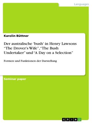 cover image of Der australische 'bush' in Henry Lawsons "The Drover's Wife", "The Bush Undertaker" und "A Day on a Selection"